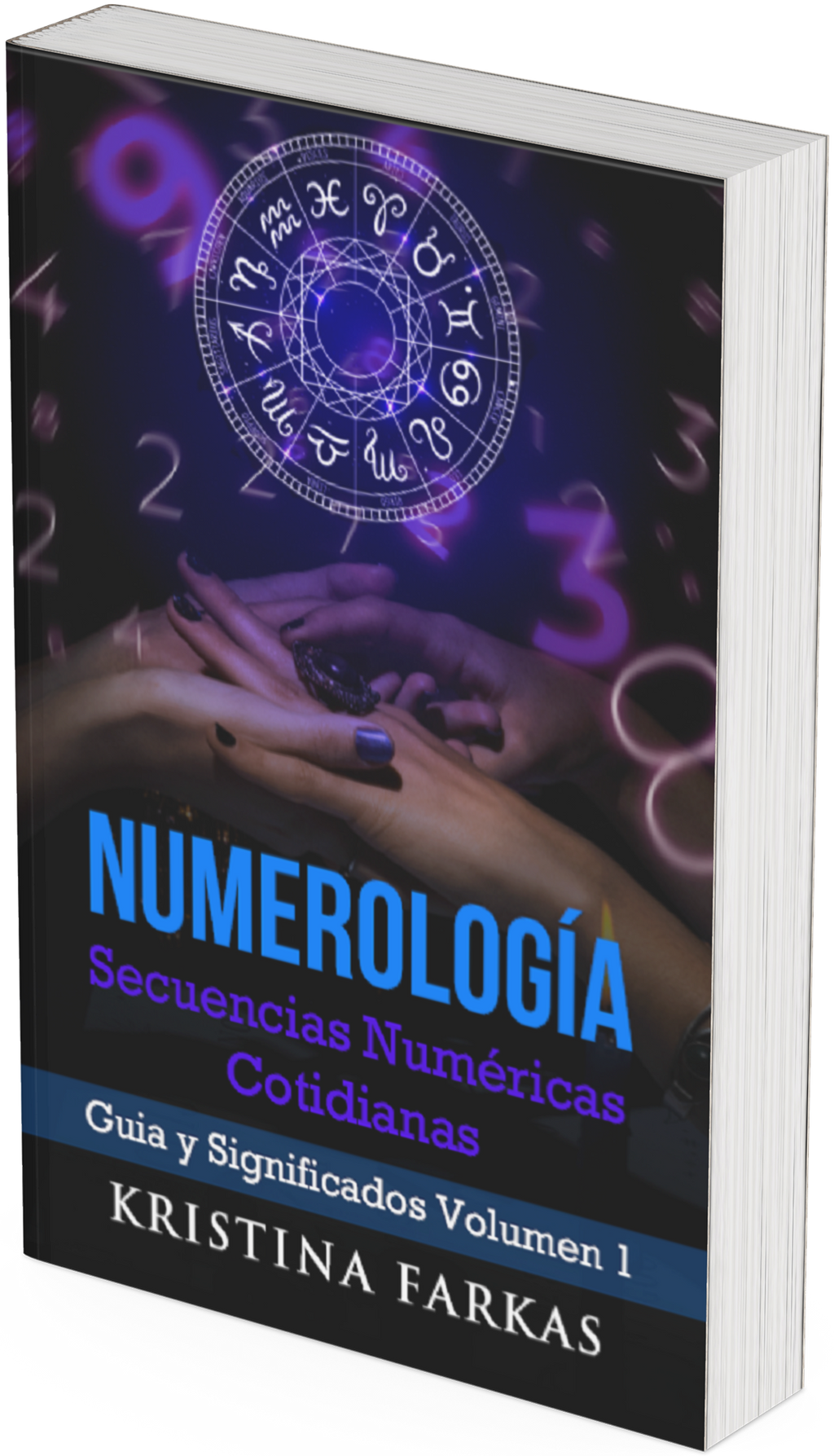 Numerología Secuencias Numéricas Cotidianas (Vol. 1): Guía diaria del significado de los números. Libro de numerología esotérica de 503 páginas.
