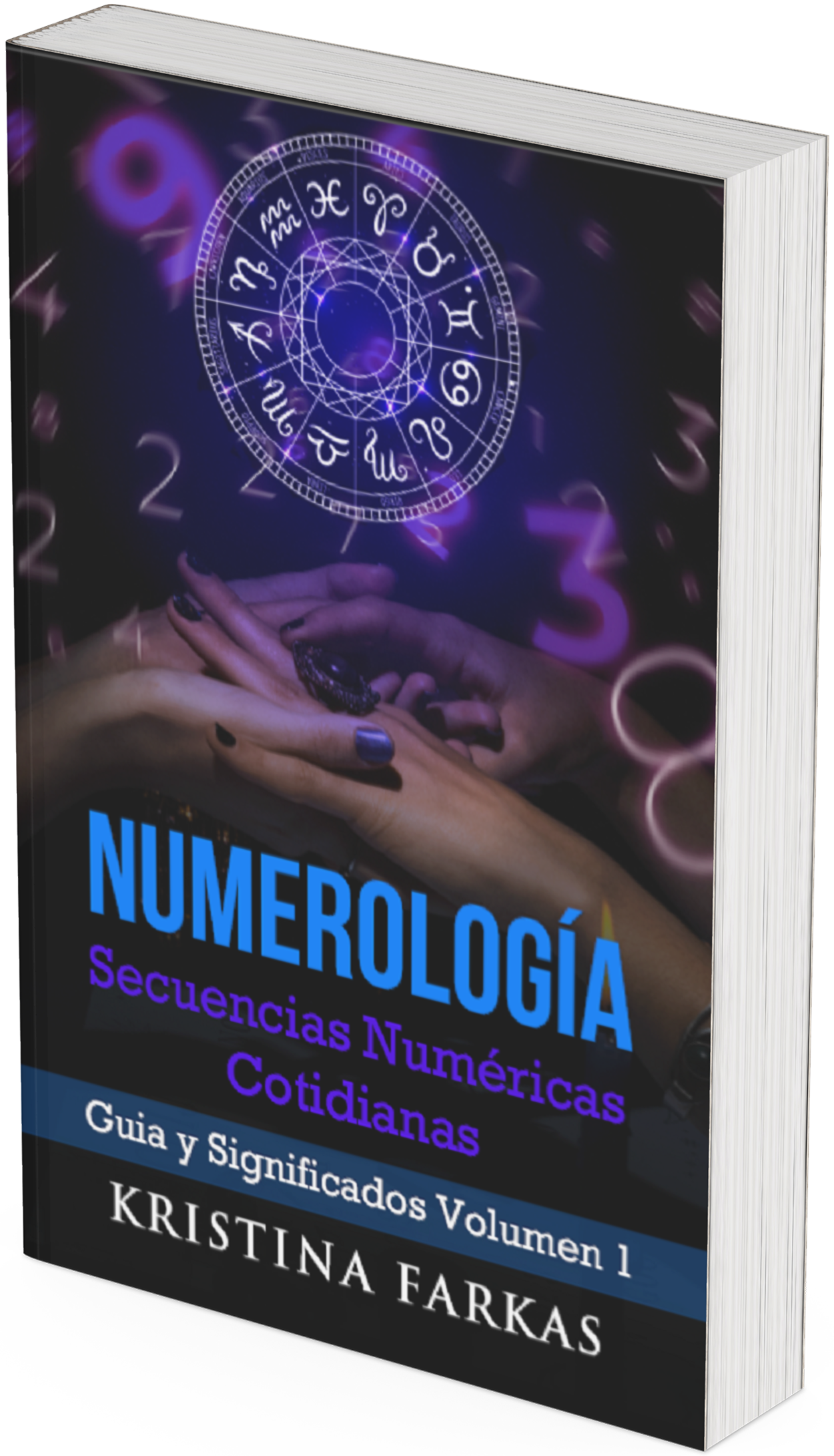 Numerología Secuencias Numéricas Cotidianas (Vol. 1): Guía diaria del significado de los números. Libro de numerología esotérica de 503 páginas.