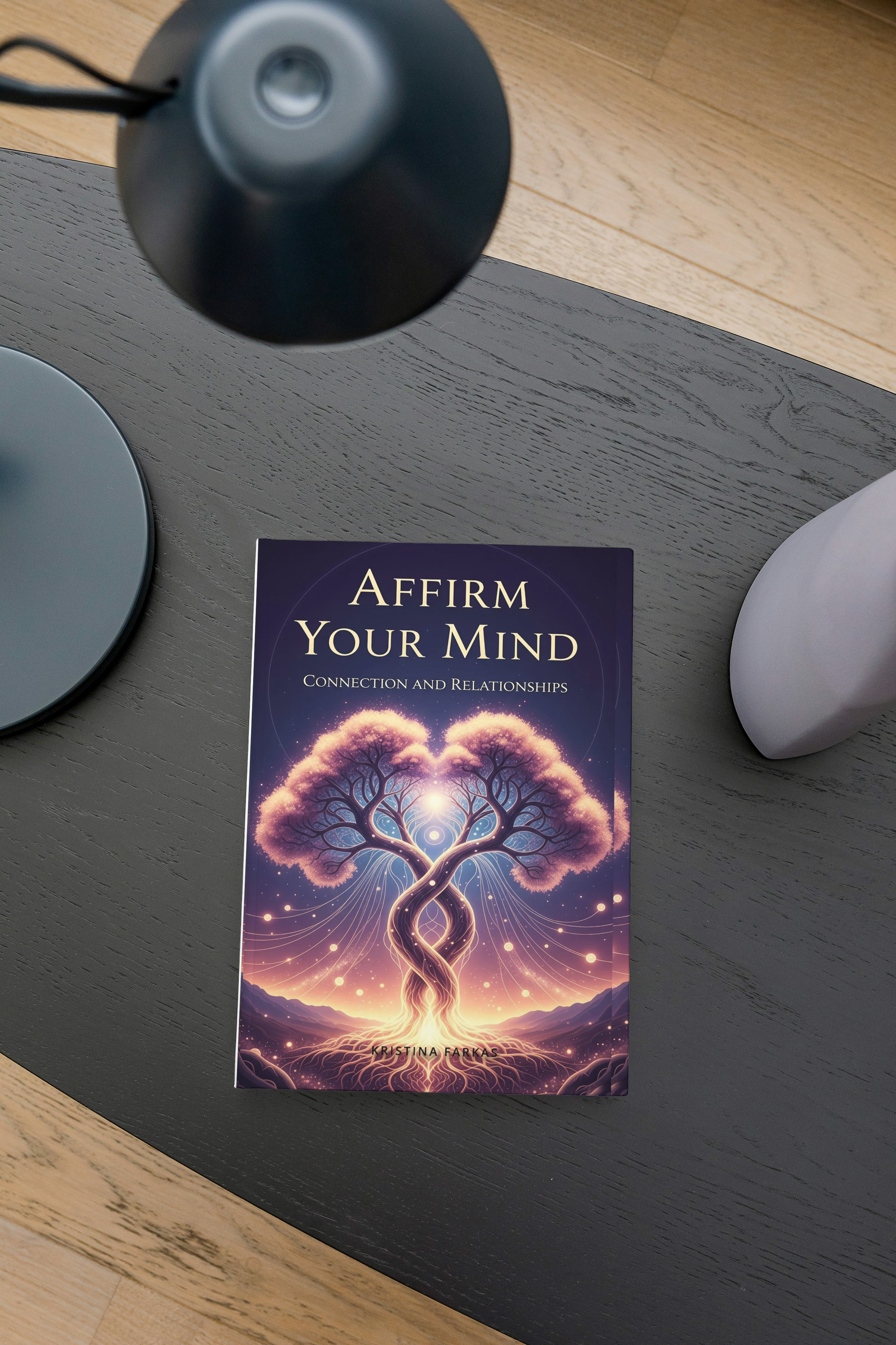 Affirm Your Mind. Connection and Relationships: Daily affirmations on love, gratitude, and empowerment. Personal growth guide in English, 160 pages.